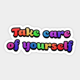 Take care of yourself Sticker